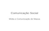 Comunicação Social Mídia e Comunicação de Massa. Betinho Herbert de Souza dizia: O termômetro que mede a democracia numa sociedade é o mesmo que mede.