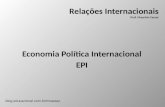 Relações Internacionais Prof. Maurício Cassar Economia Política Internacional EPI blog.educacional.com.br/mcassar.