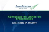 Concessão de Linhas de Transmissão Leilão ANEEL Nº. 005/2009.