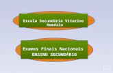 Exames Finais Nacionais ENSINO SECUNDÁRIO Exames Finais Nacionais ENSINO SECUNDÁRIO 1 Escola Secundária Vitorino Nemésio.