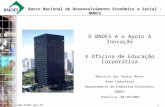Www.bndes.gov.br 1 Banco Nacional de Desenvolvimento Econômico e Social - BNDES Brasília, 04/10/2007 O BNDES e o Apoio à Inovação V Oficina de Educação.