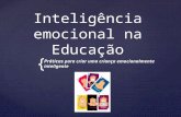 { Inteligência emocional na Educação Práticas para criar uma criança emocionalmente inteligente.