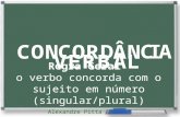 Alexandre Pitta Regra Geral o verbo concorda com o sujeito em número (singular/plural)