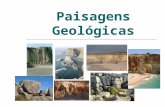 Paisagens Geológicas. São paisagens naturais que resultaram de diferentes processos geológicos  Paisagens Magmáticas  Paisagens Sedimentares  Paisagens.