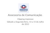 Assessoria de Comunicação Clipping Impresso Sábado a Segunda-feira, 13 a 15 de Julho de 2013.