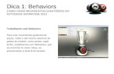 Dica 1: Behaviors COMO CRIAR MOVIMENTOS GIRATÓRIOS NO AUTODESK SHOWCASE 2012 Trabalhando com Behaviors Para criar movimentos giratórios de peças, rodas.