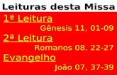 Leituras desta Missa 1ª Leitura Gênesis 11, 01-09 2ª Leitura Romanos 08, 22-27 Evangelho João 07, 37-39.