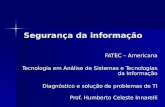 Segurança da informação FATEC – Americana Tecnologia em Análise de Sistemas e Tecnologias da Informação Diagnóstico e solução de problemas de TI Prof.
