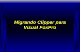 Migrando Clipper para Visual FoxPro. Situação Atual do Clipper •Programas desenvolvidos em Clipper, mesmo em Summer’87, que ainda até hoje estão rodando.
