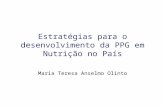 Estratégias para o desenvolvimento da PPG em Nutrição no País Maria Teresa Anselmo Olinto.