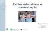 Estilos educativos e comunicação Mónica Nóbrega Rita Lessa Soares Abril de 2012.