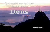 Quando eu quero falar com Deus Quando eu quero falar com Deus Cuando yo quiero hablar con Dios. Roberto Carlos.