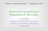 Defesa da Concorrência e Regulação de Mercados 1. Introdução 2. Políticas de Defesa da Concorrência 3. Defesa da Concorrência e Regulação 4. Conclusões.