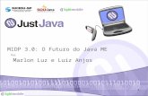 1 16 a 18 de Junho – Anhembi – SP/SP MIDP 3.0: O Futuro do Java ME Marlon Luz e Luiz Anjos Por.