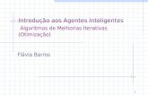 1 Introdução aos Agentes Inteligentes Algoritmos de Melhorias Iterativas (Otimização) Flávia Barros.