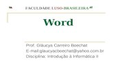 Word Prof. Gláucya Carreiro Boechat E-mail:glaucyacboechat@yahoo.com.br Disciplina: Introdução à Informática II.