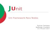 J U nit Um Framework Para Testes Sylvia Campos Rodrigo Lumack {scls, rlmb}@cin.ufpe.br.