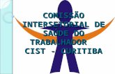 COMISSÃO INTERSETORIAL DE SAÚDE DO TRABALHADOR CIST - CURITIBA.