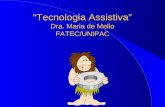“Tecnologia Assistiva” Dra. Maria de Mello FATEC/UNIPAC.