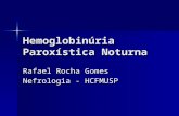 Hemoglobinúria Paroxística Noturna Rafael Rocha Gomes Nefrologia - HCFMUSP.