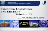 Encontro Legislativo INTERLEGIS Toledo - PR José Alexandre Girão M. da Silva Diretor da Secretaria Especial do Interlegis Senado Federal Secretaria Especial.