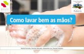 Como lavar bem as mãos? Muriel Ferreira, Patrícia Miranda, Alexandra Luz, Pascoal Moleiro.