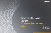Microsoft ® Lync ™ 2010 Formação do Web App. Objetivos Este curso de formação apresenta o Microsoft Lync Web App e abrange os seguintes tópicos: Descrição.