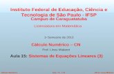 ©Prof. Lineu MialaretAula 15 - 1/44Cálculo Numérico Cálculo Numérico – CN Prof. Lineu Mialaret Aula 15: Sistemas de Equações Lineares (3) Instituto Federal.