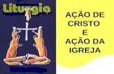 AÇÃO DE CRISTO E AÇÃO DA IGREJA. A LITURGIA COMO AÇÃO PARTICIPADA dos MINISTÉRIOS LITÚRGICOS 2 2.
