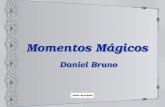 Momentos Mágicos Momentos Mágicos Daniel Bruno Daniel Bruno.