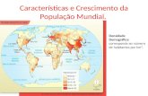 Características e Crescimento da População Mundial. Densidade Demográfica: corresponde ao número de habitantes por km².