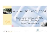 W w w. t u v. c o m TÜV Rheinland Portugal Dez. 2004 A nova ISO 14001:2004 Guia informativo da TÜV Rheinland Portugal Grupo TÜV Rheinland.