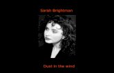Sarah Brightman Dust in the wind I close my eyes (Eu fecho os meus olhos) Only for a moment and the moment’s gone (Só por um instante e o instante se.
