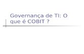 Governança de TI: O que é COBIT ?. Agenda Governança de TI Metodologia COBIT Relacionamento do COBIT com os modelos de melhores práticas Governança de.