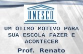 Prof. Renato Casagrande UM ÓTIMO MOTIVO PARA SUA ESCOLA FAZER E ACONTECER.