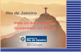 Rio de Janeiro Pólo do Agronegócio Sustentável do Brasil Pólo do Agronegócio Sustentável do Brasil.