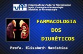FARMACOLOGIADOSDIURÉTICOS Profa. Elisabeth Maróstica Universidade Federal Fluminense Depto. Fisiologia e Farmacologia Disciplina de Farmacologia.