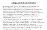 Segurança1 Segurança de Redes Recentemente a área de Segurança foi agitada por Edward Snowden, ex-analista de inteligência americano que tornou públicos.