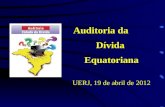 Auditoria da Dívida Equatoriana UERJ, 19 de abril de 2012.