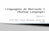Tópico 2 Prof MSc Vitor Mesaque Alves de Lima 1.  Linguagens de Marcação Linguagens de Marcação  HTML HTML  CSS CSS  Semântica na Web Semântica na.