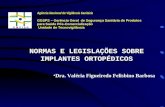 NORMAS E LEGISLAÇÕES SOBRE IMPLANTES ORTOPÉDICOS Dra. Valéria Figueiredo Felisbino Barbosa.