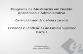 Programa de Atualização em Gestão Acadêmica e Administrativa Centro Universitário Moura Lacerda Cenários e Tendências no Ensino Superior Parte I Rodrigo.