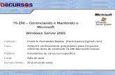 70-290 – Gerenciando e Mantendo o Microsoft Windows Server 2003 Frank S. Fernandes Bastos Instrutor.: Frank S. Fernandes Bastos (frank.bastos@gmail.com)