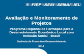 Avaliação e Monitoramento de Projetos Programa Regional de Formação para o Desenvolvimento Econômico Local com Inclusão Social - Brasil Gerência de Fomento.