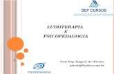 LUDOTERAPIA E PSICOPEDAGOGIA Prof. Esp. Tiago S. de Oliveira psicotigl@yahoo.com.br.