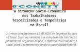 “A situação Sócio-Econômica dos Trabalhadores Terceirizados e Temporários no Brasil Os setores já representam 15 MILHÕES de Empregos formais no Brasil.
