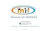 Manual do MOODLE Elaboração Projeto EAD – Coordenadoria de Empreendedorismo MANUAL MOODLE.