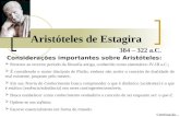Aristóteles de Estagira 384 – 322 a.C. Considerações importantes sobre Aristóteles:  Pertence ao terceiro período da filosofia antiga, conhecido como.