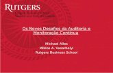 Os Novos Desafios da Auditoria e Monitoração Contínua Michael Alles Miklos A. Vasarhelyi Rutgers Business School.