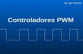 Controladores PWM By :Igor Oliveira. Conceito de PWM ( Conceito de PWM ( Pulse Width Modulation ou Modulação de Largura de Pulso ) Através do Chaveamento.